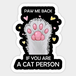 Paw Me Back if you are A Cat Person Sticker